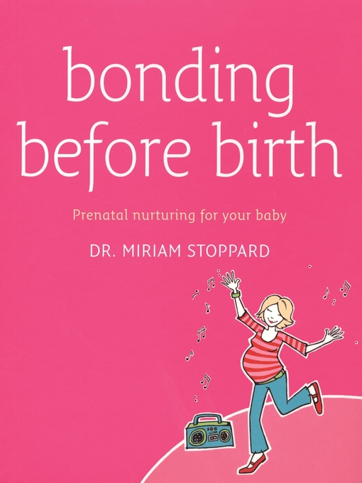 Title details for Bonding Before Birth by Miriam Stoppard - Available